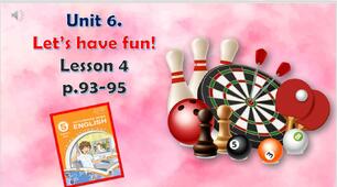 Презентація до уроку 4 в 5 класі "Unit 6. Let’s have fun! Lesson 4 p.93-95"