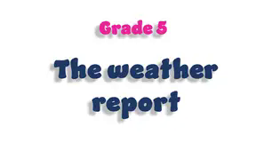 Grade 5. Weather report
