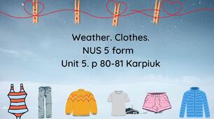 Weather. Clothes. NUS 5 fotm   Unit 5. p 80-81 Karpiuk 