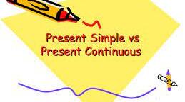 Present Simple / Present Continuous 