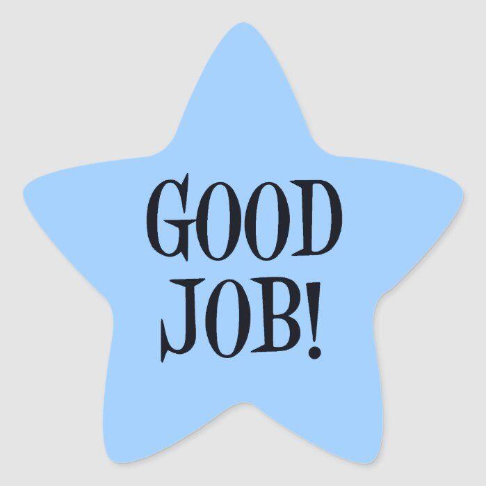 GOOD JOB! STAR STICKER | Zazzle | Do better quotes, Good job, Motivational sticker