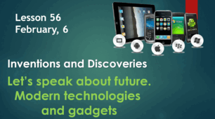 Form 9. Lesson 56. Let's talk about future. Modern technologies and gadgets.