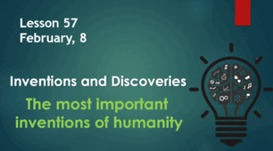 Form 9. Lesson 57. The most important inventions of humanity.