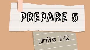 Prepare 5.  Units 11-12