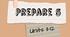 Prepare 5.  Units 11-12