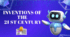 "Inventions of  the  21 st century"