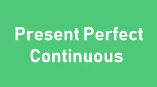 Present Perfect Continuous