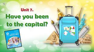 Комплект презентацій для 6 класу до усього розділу "Unit 7. Have you been to the capital?"