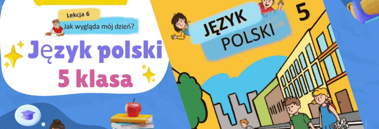 JĘZYK POLSKI 5 klasa Lekcja 6 (2), Maćkowicz M. NUSZ/НУШ