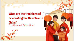 Presentation | What are the traditions of celebrating the New Year in China?