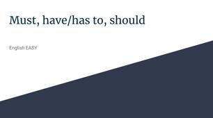 Must, have/has to, should: rules and tasks. Modal Verbs