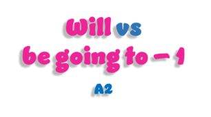 Will vs be going to (A2) - 1