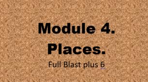 Лексико-граматичний тест з теми 4. Module 4. Places. Full Blast plus 6