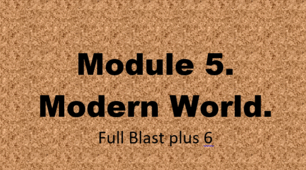 Лексико-граматичний тест з теми 5. Module 5. Modern world. Full Blast plus 6