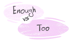 Too or enough