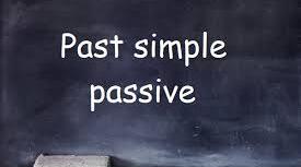 The Past Simple Passive