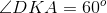 \angle DKA=60^{o}