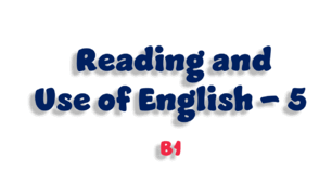 Reading and Use of English (B1) - 5