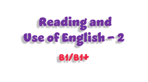 Reading and Use of English (B1/B1+) - 2