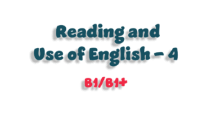 Reading and Use of English (B1/B1+) - 4