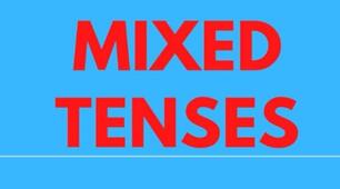 MIXED TENSES