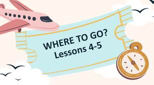 Презентація до теми Where to go? Lessons 4-5. Student's book p.131-133