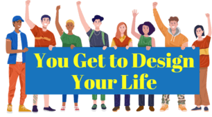 Youth in Mind. Reading `You      Get    to    Design    Your    Life`