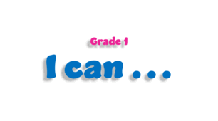Grade 1. I Can ...