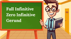 Full Infinitive & Zero Infinitive & Gerund