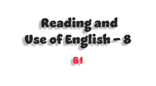 Reading and Use of English (B1) - 8