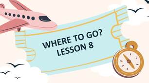 Презентація до теми Where to go? Lesson 8. Student's book p.136-137