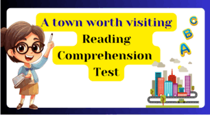 A town worth visiting.  Reading Comprehension  Test