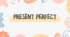 Grammar activity "Present Perfect"