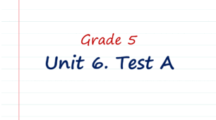 Prepare 5. Unit 6. Test A