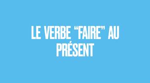 Les formes du verbe “faire” au présent