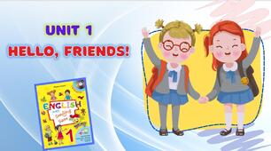 Комплект презентацій для 1 класу до усього розділу "Unit 1. Hello, friends!"