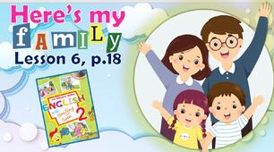 Презентація для 2 класу до 6 уроку "Unit 1. Here's my family" с.18 (до підручника О.Карп'юк)