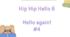 Hip Hip hello 6 Hello again! 4-5