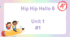 Hip Hip hello 6 Unit 1 L 1