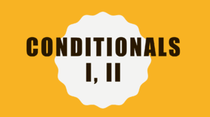 Conditionals I, II