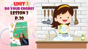 Презентація до уроку 3 в 7 класі "Unit 2. DO YOUR CHORES Lesson 3 p.30" (до підручника Карп'юк 2024)