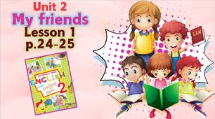 Презентація для 2 класу до 1 уроку "Unit 2. My friends" с.24-25 (до підручника О.Карп'юк)