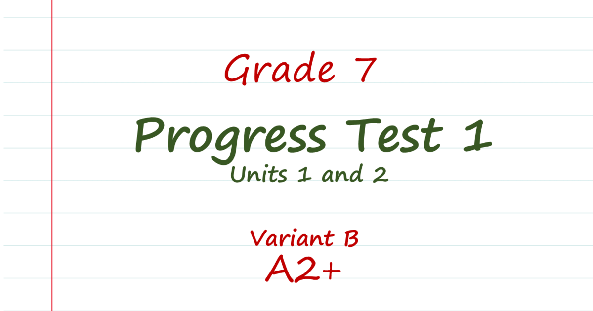 Unit 7 Progress Test A Answers - Prepare 7. Progress test 1 (Units 1 and 2). Variant B | Тест на 15