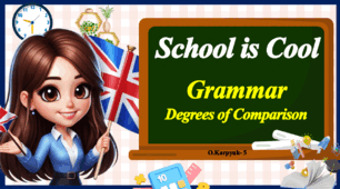 Презентація " School is Cool. Degrees of comparison. Unit 1, Lesson 7 "