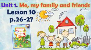 Презентація для 3 класу до 10 уроку "Unit 1. Me, my family and friends" с.26-27 (до підручника О.Карп'юк)