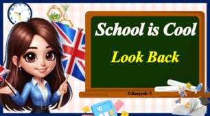 Презентація " School is Cool. Look Back. Unit 1, Lesson 10 "