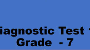 Diagnostic Test 1. Grade - 7