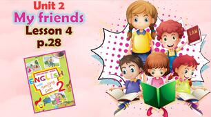 Презентація для 2 класу до 4 уроку "Unit 2. My friends" с.28 (до підручника О.Карп'юк)