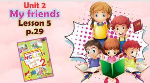 Презентація для 2 класу до 5 уроку "Unit 2. My friends" с.29 (до підручника О.Карп'юк)