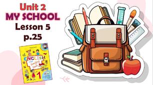 Презентація до уроку 5 у 1 класі "Unit 2. MY SCHOOL Lesson 5, p.25" (до підручника О.Карп'юк)